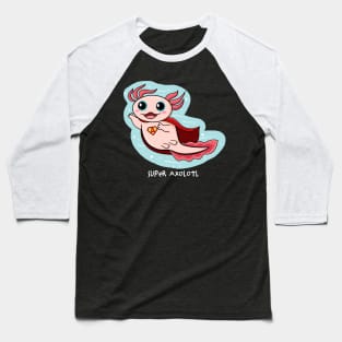 Super Axolotl Baseball T-Shirt